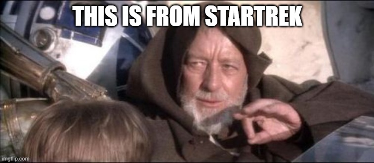L ragebait | THIS IS FROM STARTREK | image tagged in memes,these aren't the droids you were looking for | made w/ Imgflip meme maker