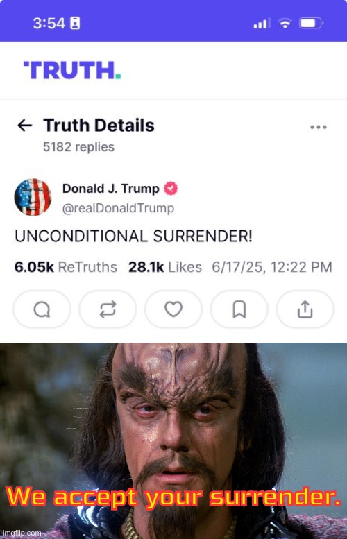 The only thing Americans will accept at this point. | We accept your surrender. | image tagged in kruge klingon 01,rise resist revolt | made w/ Imgflip meme maker