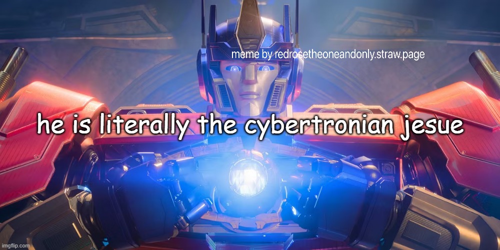 I Had A Vision | he is literally the cybertronian jesue | made w/ Imgflip meme maker