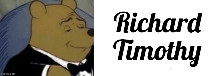 Richard Timothy | made w/ Imgflip meme maker