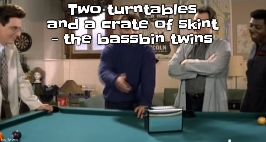 toaster | Two turntables and a crate of skint - the bassbin twins | image tagged in toaster | made w/ Imgflip meme maker