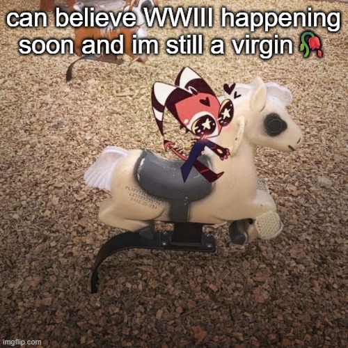 goober | can believe WWIII happening soon and im still a virgin🥀 | image tagged in goober | made w/ Imgflip meme maker