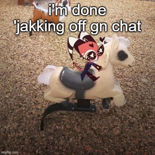 goober | i'm done 'jakking off gn chat | image tagged in goober | made w/ Imgflip meme maker