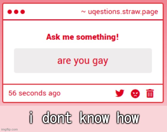 i dont know how | made w/ Imgflip meme maker
