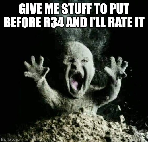 Ash baby | GIVE ME STUFF TO PUT BEFORE R34 AND I'LL RATE IT | image tagged in ash baby | made w/ Imgflip meme maker