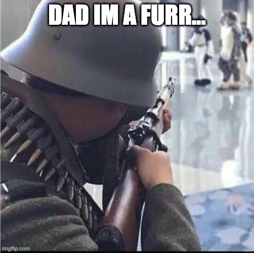 Imending doom | DAD IM A FURR... | image tagged in imending doom | made w/ Imgflip meme maker
