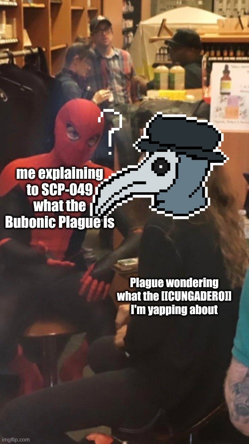 I hope this is ok with Fish (Fish seal of approval - PF) | me explaining to SCP-049 what the Bubonic Plague is; Plague wondering what the [[CUNGADERO]] I'm yapping about | image tagged in tom holland and zendaya behind the scenes,plague doctor,scp-049,bubonic plague | made w/ Imgflip meme maker