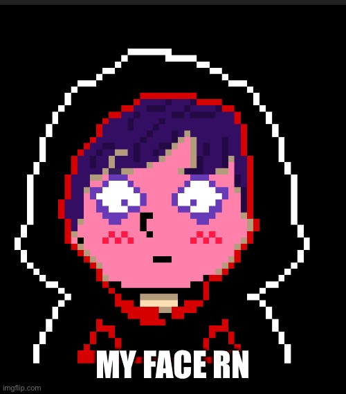 MY FACE RN | made w/ Imgflip meme maker