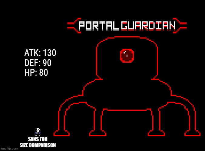 Portal Guardian | ATK: 130
DEF: 90
HP: 80; SANS FOR SIZE COMPARISON | image tagged in blank black | made w/ Imgflip meme maker