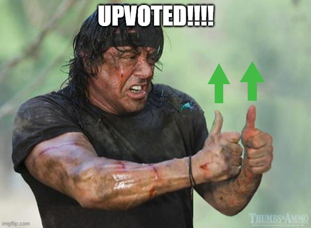 UPVOTED!!!! | image tagged in thumbs up rambo | made w/ Imgflip meme maker