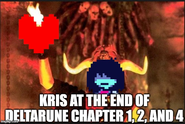 Kalima | KRIS AT THE END OF DELTARUNE CHAPTER 1, 2, AND 4 | image tagged in kalima | made w/ Imgflip meme maker