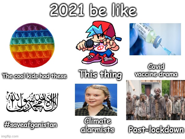 2021 be like | 2021 be like; Covid vaccine drama; The cool kids had these; This thing; Climate alarmists; #saveafganistan; Post-lockdown | image tagged in pretty bad year,2022 was similar | made w/ Imgflip meme maker