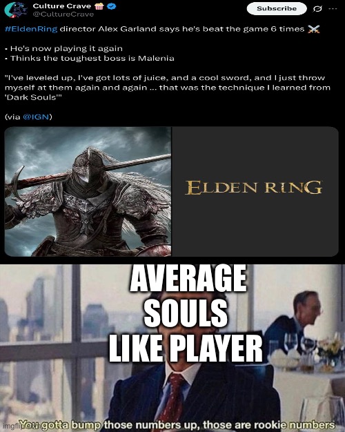 You gotta bump those numbers up those are rookie numbers | AVERAGE SOULS LIKE PLAYER | image tagged in you gotta bump those numbers up those are rookie numbers | made w/ Imgflip meme maker