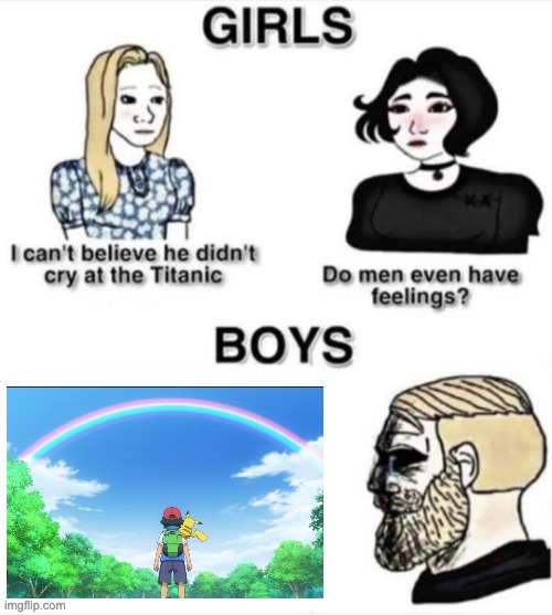 remembering ash | image tagged in do men even have feelings | made w/ Imgflip meme maker