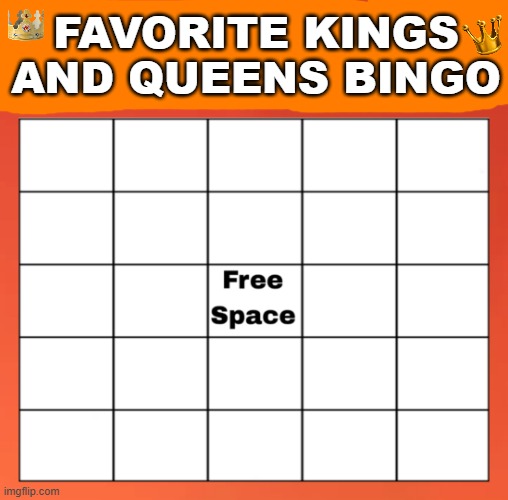 favorite kings and queens bingo Blank Meme Template