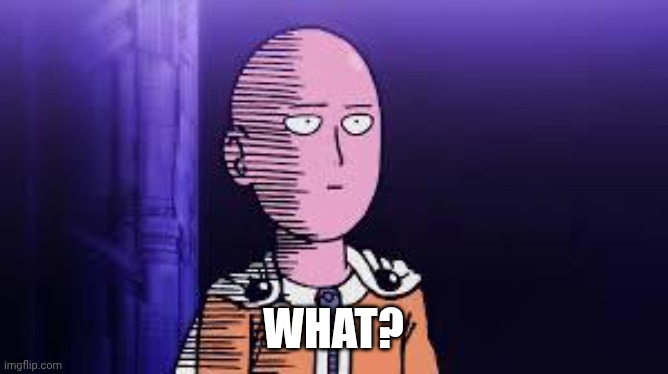 Confused hero | WHAT? | image tagged in reaction | made w/ Imgflip meme maker