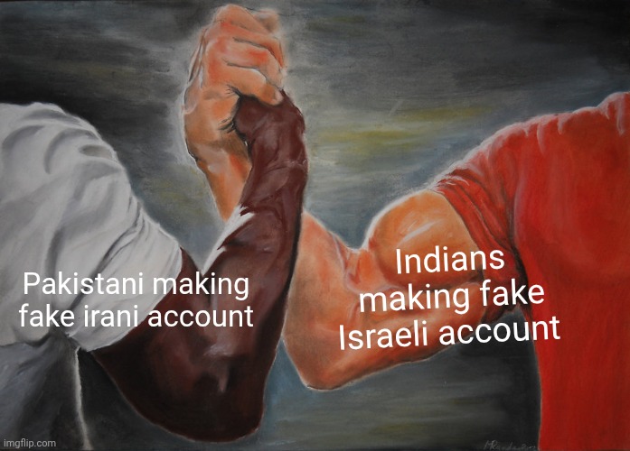 Epic Handshake | Indians making fake Israeli account; Pakistani making fake irani account | image tagged in memes,epic handshake | made w/ Imgflip meme maker