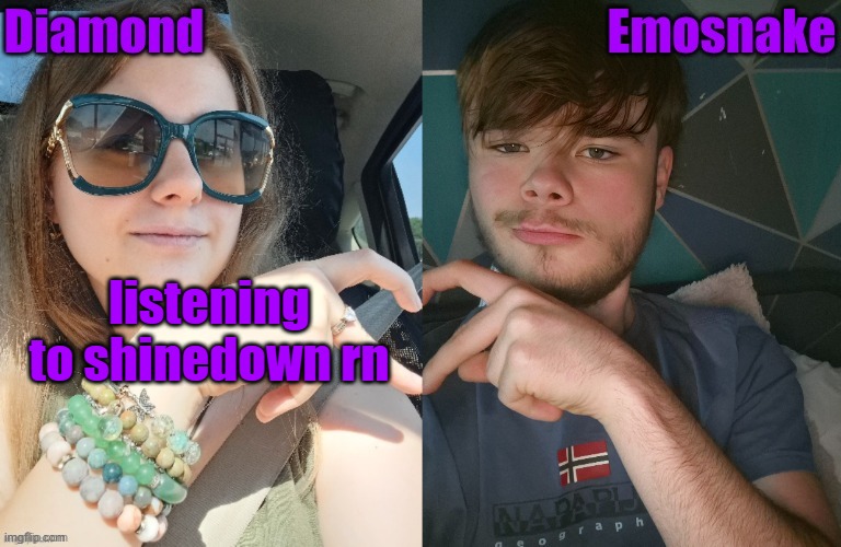 Diamond and ES shared couple temp | listening to shinedown rn | image tagged in diamond and es shared couple temp | made w/ Imgflip meme maker