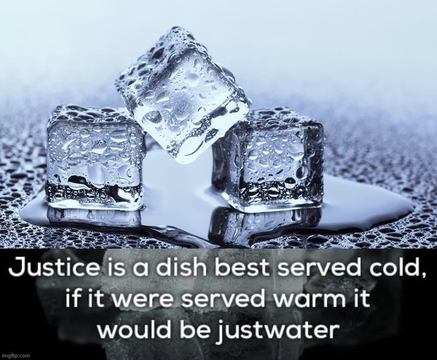 Melted ice is water | image tagged in icecubes,eyeroll | made w/ Imgflip meme maker