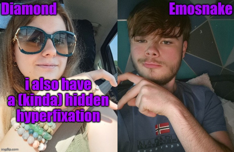 Diamond and ES shared couple temp | i also have a (kinda) hidden hyperfixation | image tagged in diamond and es shared couple temp | made w/ Imgflip meme maker
