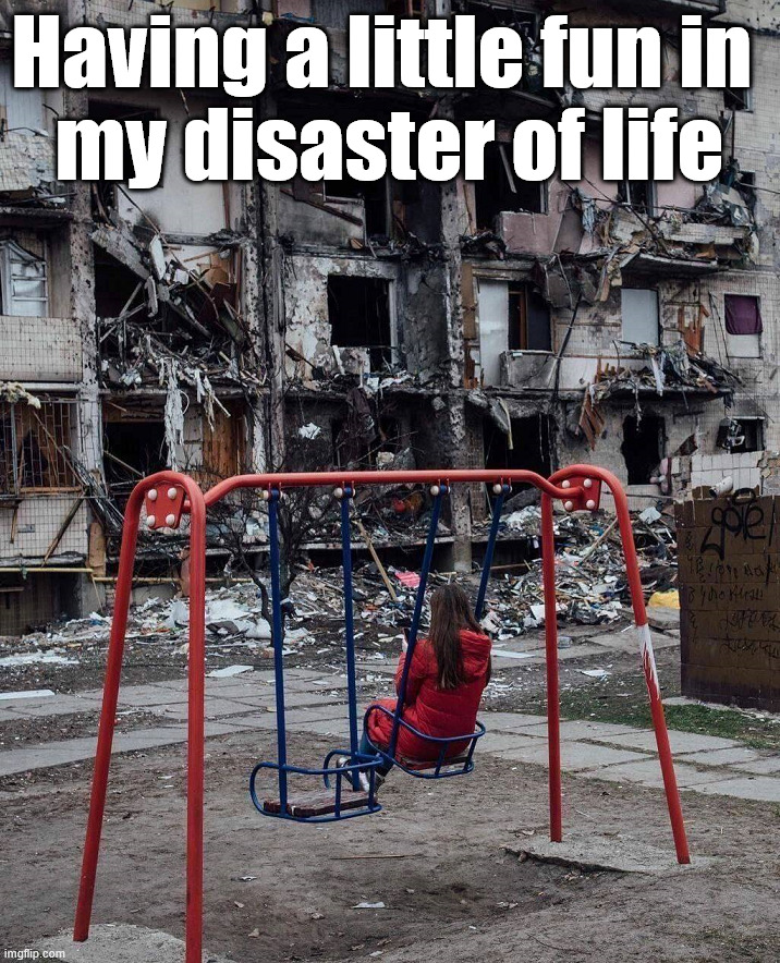 Try to have fun once in a while | Having a little fun in 
my disaster of life | image tagged in life | made w/ Imgflip meme maker