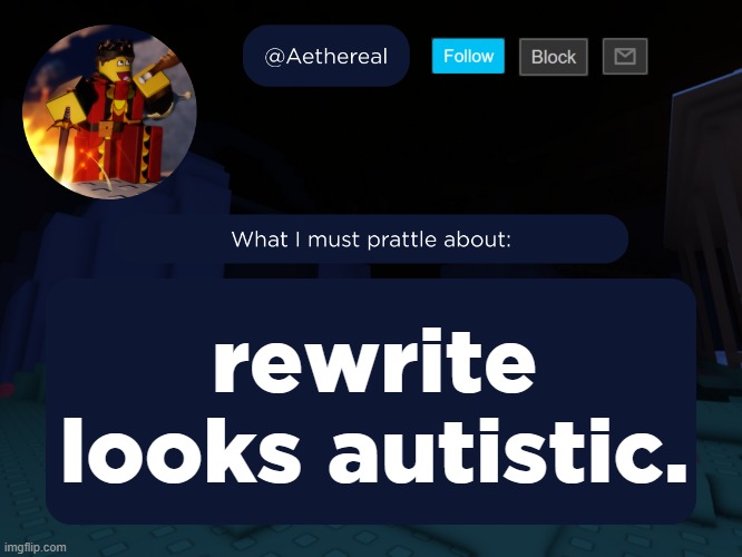 aethereal's forsaken template | rewrite looks autistic. | image tagged in aethereal's forsaken template | made w/ Imgflip meme maker