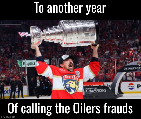 LETS FUCKING GO!!!!!!!!! THE MCDAVID GLAZING IS OVER (for now) | To another year; Of calling the Oilers frauds | made w/ Imgflip meme maker