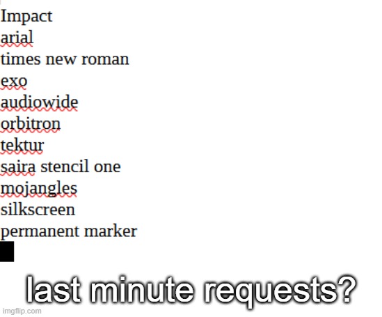last minute requests? | made w/ Imgflip meme maker