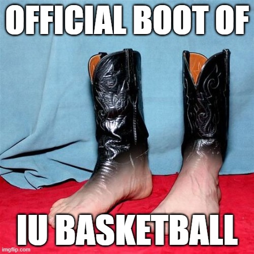 OFFICIAL BOOT OF; IU BASKETBALL | made w/ Imgflip meme maker