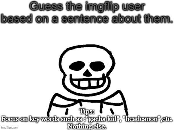 ererererer | image tagged in guess the imgflip user based on a sentence about them | made w/ Imgflip meme maker