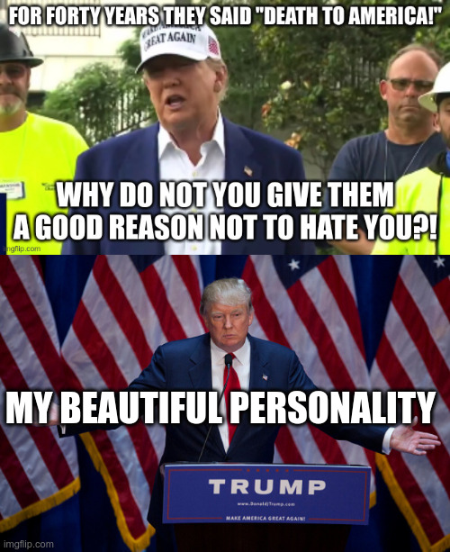 MY BEAUTIFUL PERSONALITY | image tagged in donald trump | made w/ Imgflip meme maker