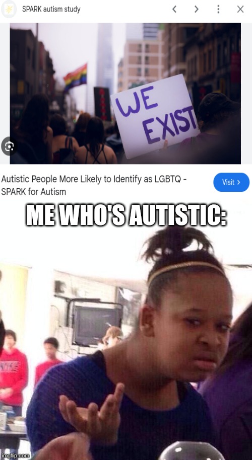 uhm...i got no words so far but cool! | ME WHO'S AUTISTIC: | image tagged in memes,black girl wat | made w/ Imgflip meme maker