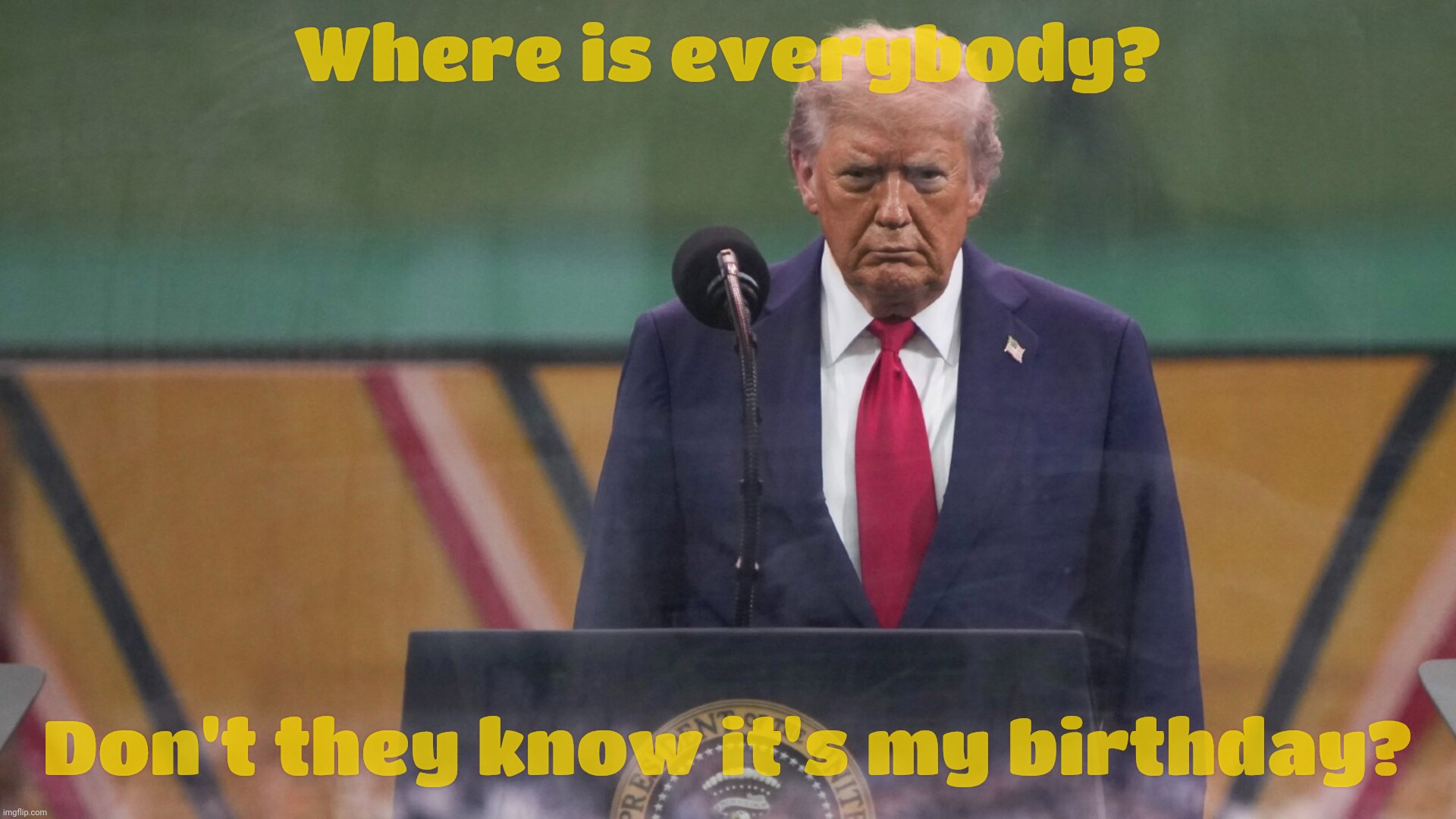 When you throw yourself a military birthday parade and the crowds were off to a No Kings march elsewhere instead | Where is everybody? Don't they know it's my birthday? | image tagged in trump military birthday parade,trump,where were the crowds,guess they were elsewhere,maybe a no kings march,sad | made w/ Imgflip meme maker