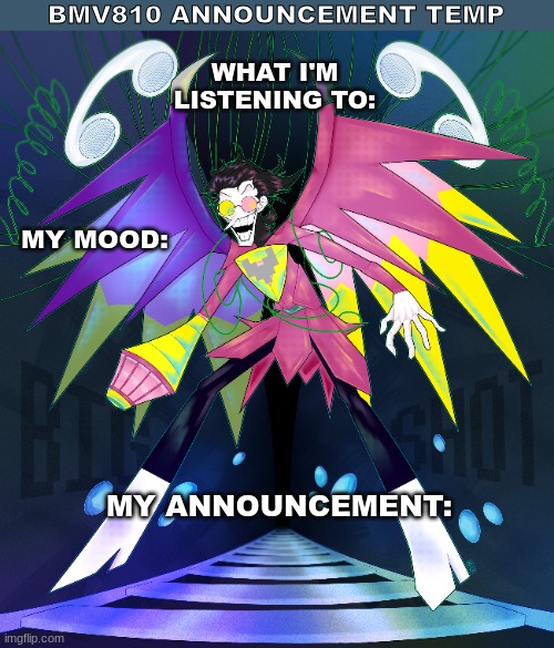 WHAT I'M LISTENING TO: BMV810 ANNOUNCEMENT TEMP MY ANNOUNCEMENT: MY MOOD: | made w/ Imgflip meme maker