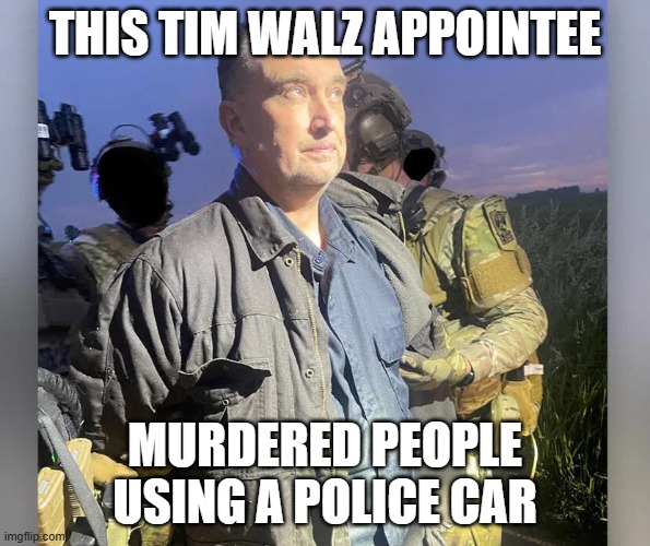 Police State Liberal Vance Boelter | THIS TIM WALZ APPOINTEE; MURDERED PEOPLE USING A POLICE CAR | image tagged in tim walz,minnesota,police state,communists,stupid liberals,new normal | made w/ Imgflip meme maker