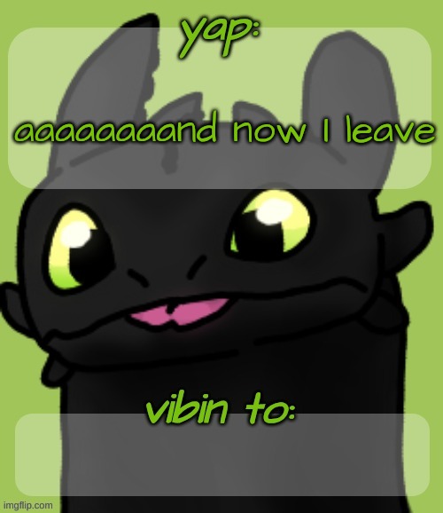 Blep :3 | aaaaaaaand now I leave | image tagged in blep 3 | made w/ Imgflip meme maker