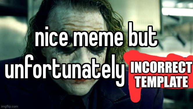 nice meme but unfortunately saturn | INCORRECT TEMPLATE | image tagged in nice meme but unfortunately saturn | made w/ Imgflip meme maker