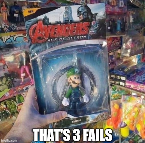 Super Fail Luigi | THAT'S 3 FAILS | image tagged in you had one job | made w/ Imgflip meme maker