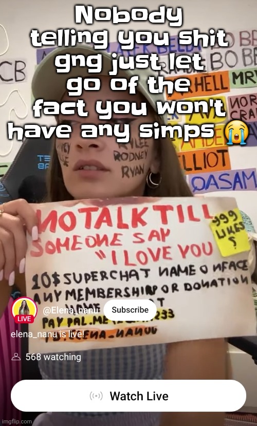 Nobody telling you shit gng just let go of the fact you won't have any simps 😭 | made w/ Imgflip meme maker