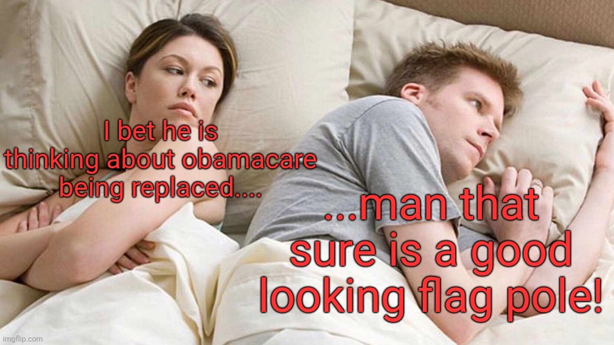 We so needed the rose garden dozed for new flag poles...who needs healthcare to be better? | I bet he is thinking about obamacare being replaced.... ...man that sure is a good looking flag pole! | image tagged in memes,i bet he's thinking about other women | made w/ Imgflip meme maker