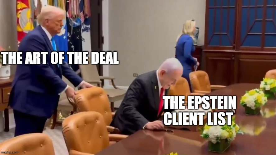 trump bibi chair | THE ART OF THE DEAL; THE EPSTEIN CLIENT LIST | image tagged in trump bibi chair | made w/ Imgflip meme maker