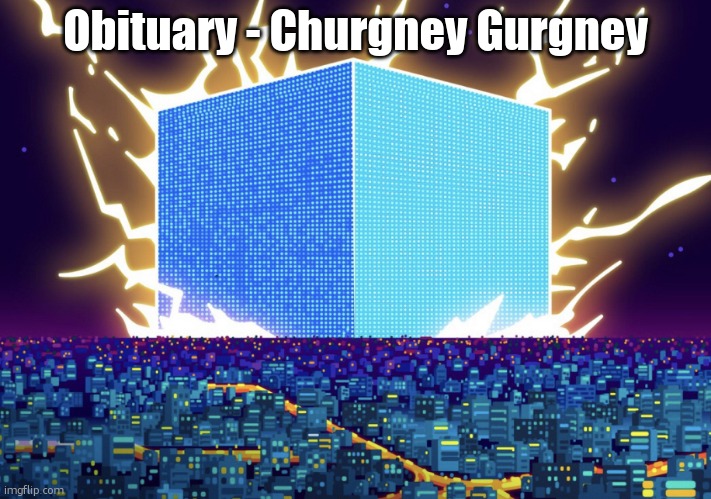 G | Obituary - Churgney Gurgney | image tagged in g | made w/ Imgflip meme maker