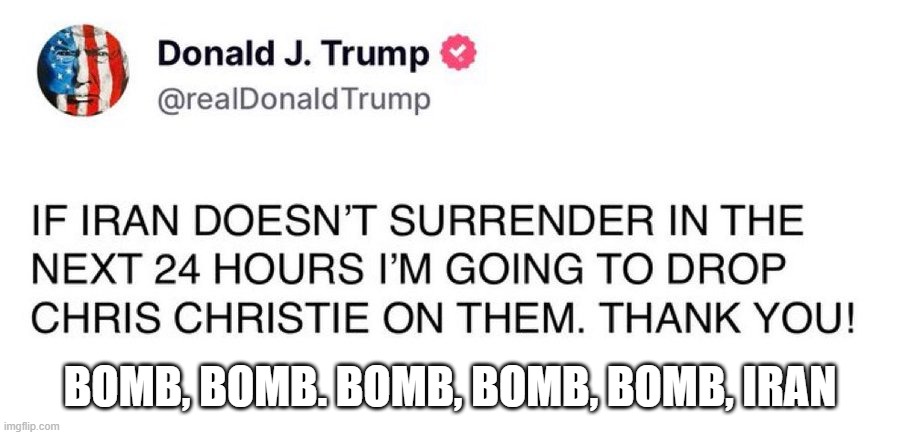 Bomb, Bomb, Bomb, Iran | BOMB, BOMB. BOMB, BOMB, BOMB, IRAN | image tagged in bomb bomb bomb iran | made w/ Imgflip meme maker