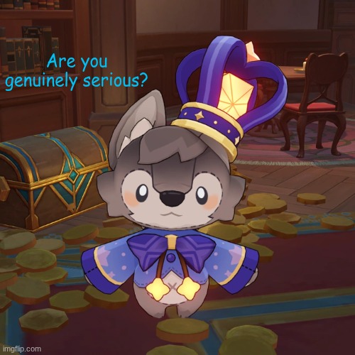 Are you genuinely serious? | made w/ Imgflip meme maker