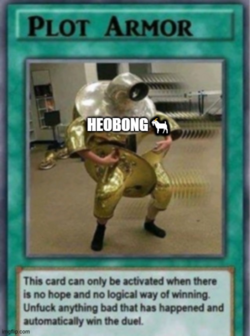 heobong in chapter 190 of nano machine | HEOBONG🐐 | image tagged in plot armor | made w/ Imgflip meme maker