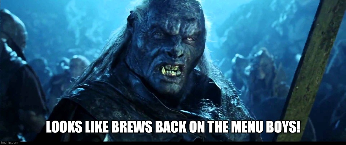 Looks like meat's back on the menu, boys! | LOOKS LIKE BREWS BACK ON THE MENU BOYS! | image tagged in looks like meat's back on the menu boys | made w/ Imgflip meme maker