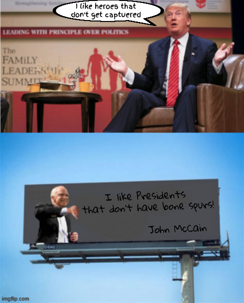 What I like | I like heroes that don't get captuered; I like Presidents
 that don't have bone spurs!
                             John McCain | image tagged in bone spurs,p o w,mia,suckers and losers,toy solders,dictraitor | made w/ Imgflip meme maker