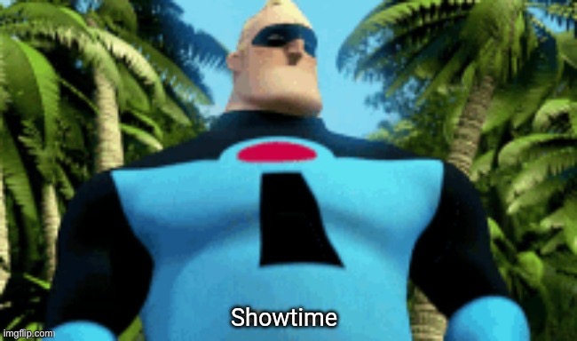 image tagged in showtime | made w/ Imgflip meme maker