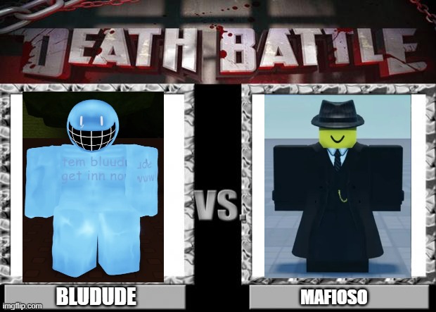 DEATH BATTLE | BLUDUDE; MAFIOSO | image tagged in death battle | made w/ Imgflip meme maker