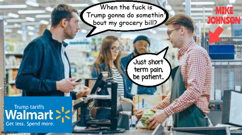 Short term pain | image tagged in short term pain,walmart pay more get less,trump tariffs,promises made and broken,dump trump,big beatiful bill | made w/ Imgflip meme maker